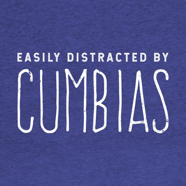 Easily Distracted By Cumbias - white design by verde